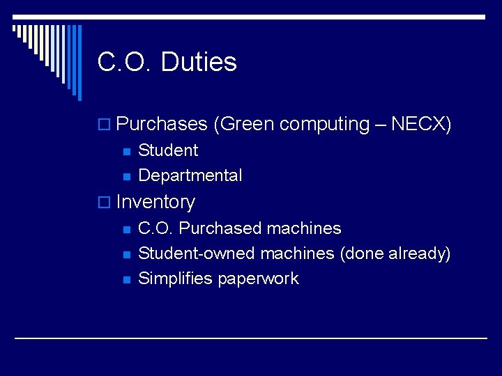 C. O. Duties o Purchases (Green computing – NECX) n n Student Departmental o