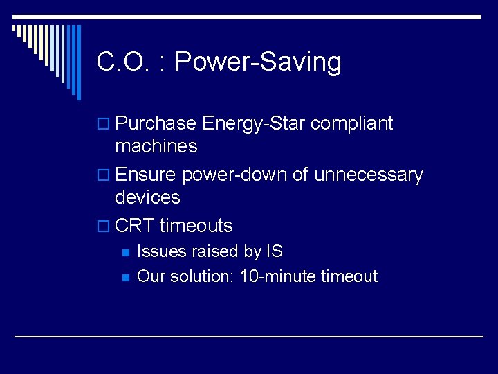 C. O. : Power-Saving o Purchase Energy-Star compliant machines o Ensure power-down of unnecessary