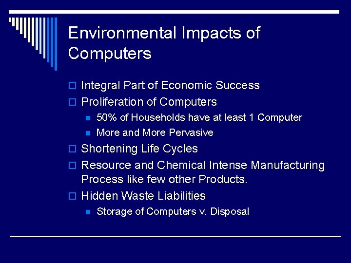 Environmental Impacts of Computers o Integral Part of Economic Success o Proliferation of Computers