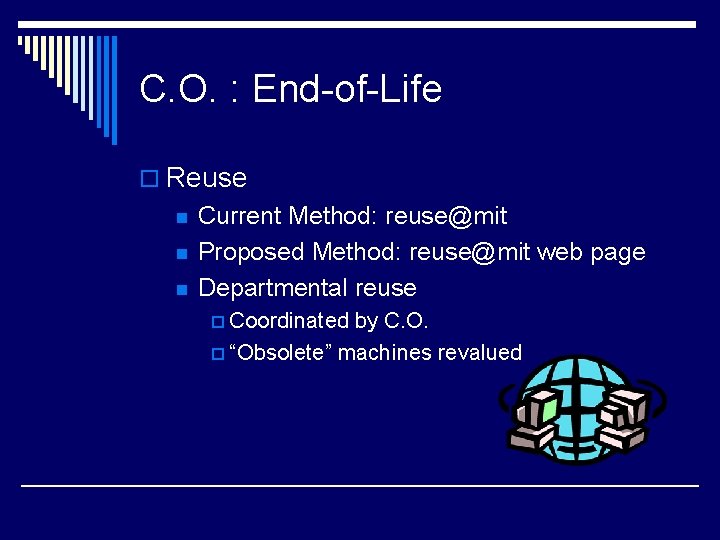C. O. : End-of-Life o Reuse n n n Current Method: reuse@mit Proposed Method: