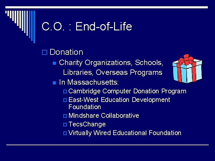 C. O. : End-of-Life o Donation n Charity Organizations, Schools, Libraries, Overseas Programs n