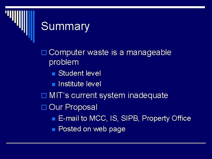 Summary o Computer waste is a manageable problem n n Student level Institute level