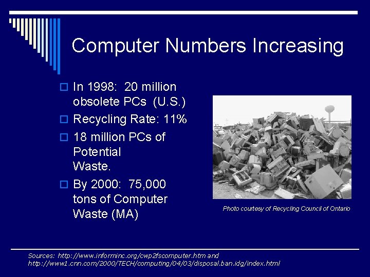 Computer Numbers Increasing o In 1998: 20 million obsolete PCs (U. S. ) o