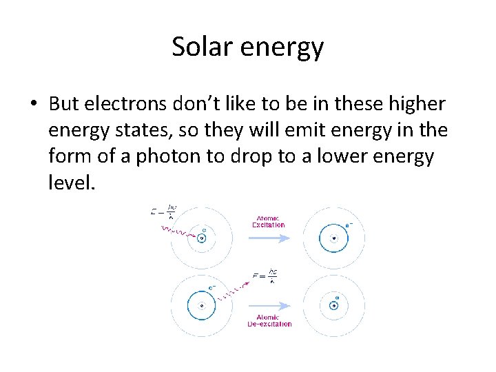 Solar energy • But electrons don’t like to be in these higher energy states,