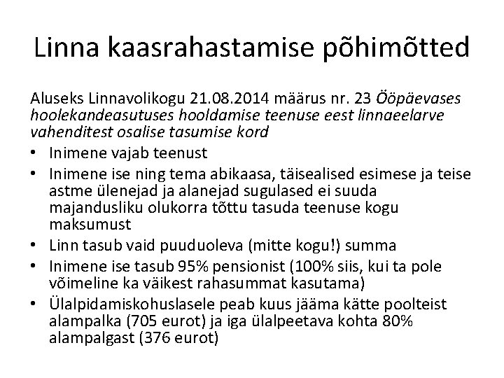 Linna kaasrahastamise põhimõtted Aluseks Linnavolikogu 21. 08. 2014 määrus nr. 23 Ööpäevases hoolekandeasutuses hooldamise