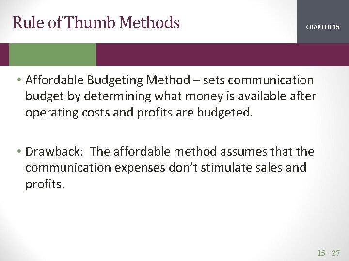 Rule of Thumb Methods CHAPTER 15 2 1 • Affordable Budgeting Method – sets