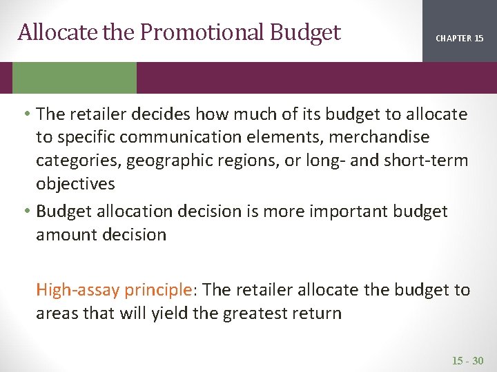 Allocate the Promotional Budget CHAPTER 15 2 1 • The retailer decides how much