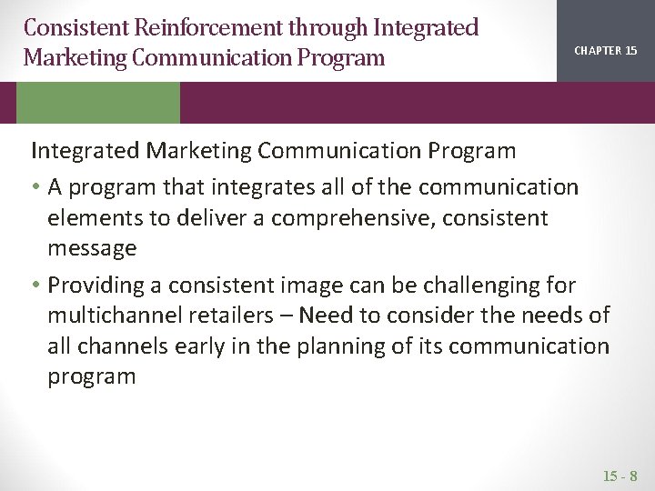 Consistent Reinforcement through Integrated Marketing Communication Program CHAPTER 15 2 1 Integrated Marketing Communication