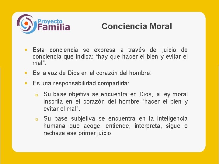 Conciencia Moral § Esta conciencia se expresa a través del juicio de conciencia que