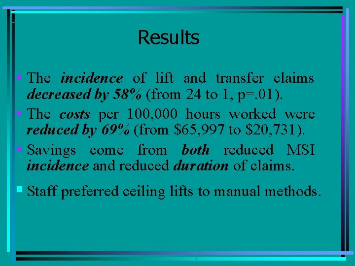 Results § The incidence of lift and transfer claims decreased by 58% (from 24