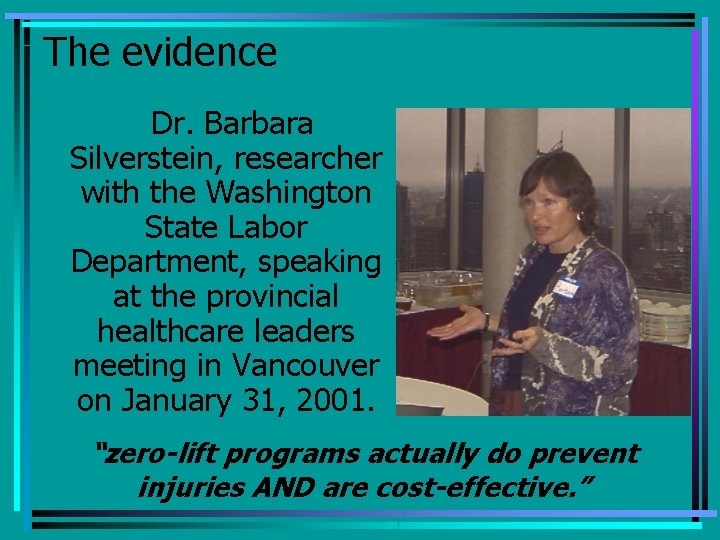 The evidence Dr. Barbara Silverstein, researcher with the Washington State Labor Department, speaking at