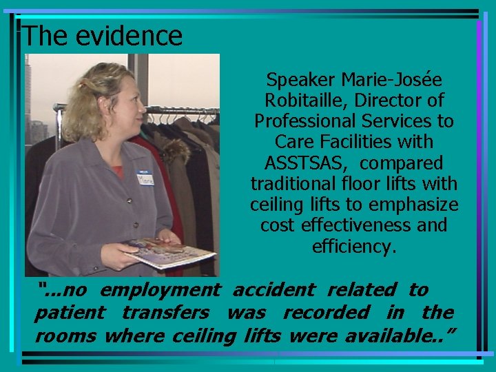 The evidence Speaker Marie-Josée Robitaille, Director of Professional Services to Care Facilities with ASSTSAS,