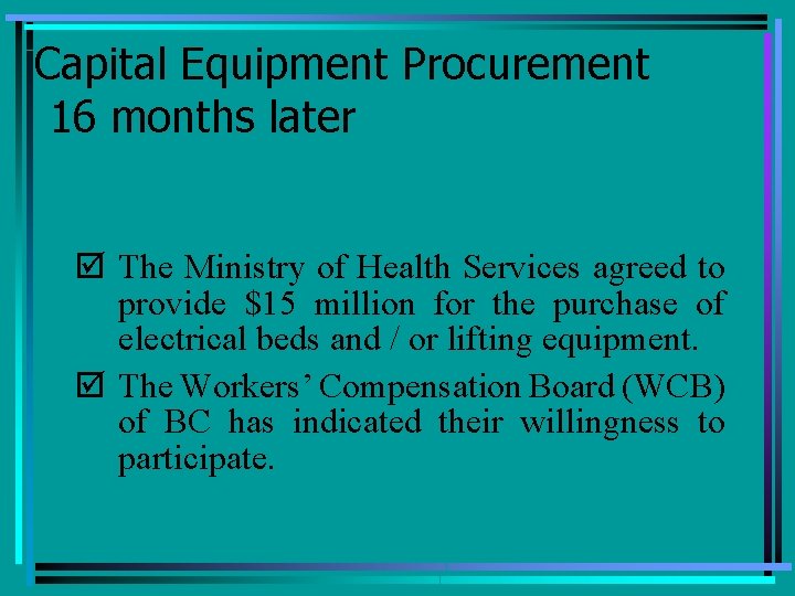 Capital Equipment Procurement 16 months later þ The Ministry of Health Services agreed to