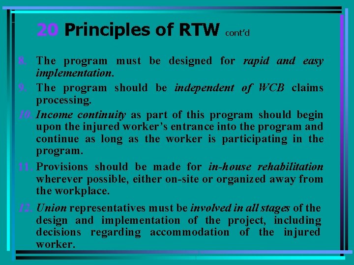 20 Principles of RTW cont’d 8. The program must be designed for rapid and