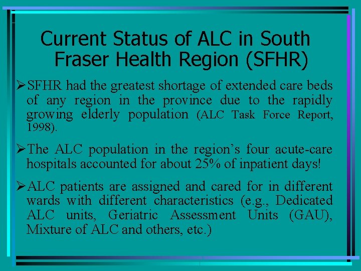 Current Status of ALC in South Fraser Health Region (SFHR) ØSFHR had the greatest