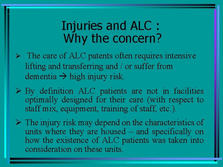 Injuries and ALC : Why the concern? Ø The care of ALC patents often