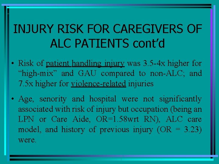 INJURY RISK FOR CAREGIVERS OF ALC PATIENTS cont’d • Risk of patient handling injury