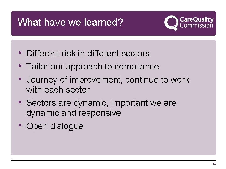 What have we learned? • Different risk in different sectors • Tailor our approach