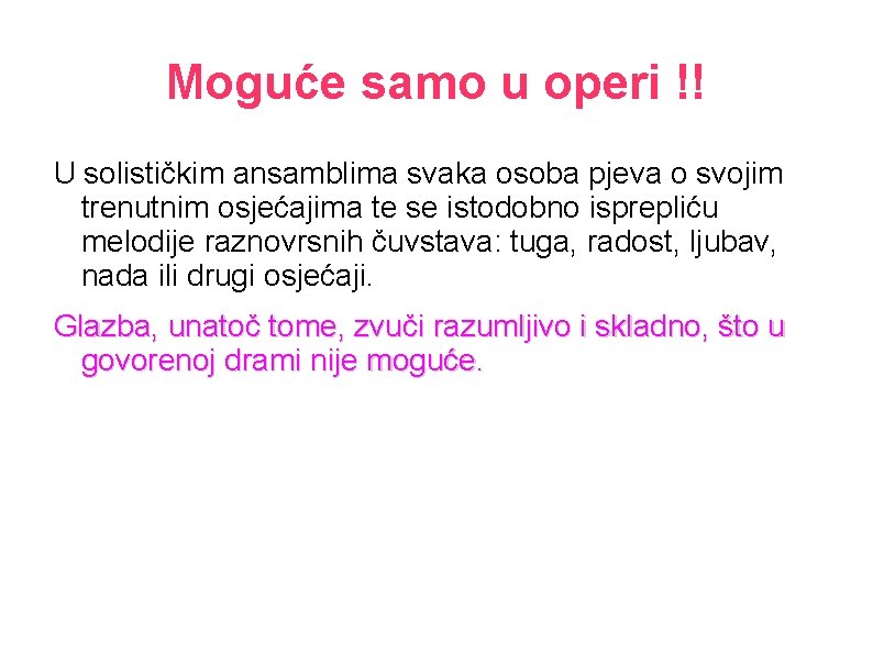 Moguće samo u operi !! U solističkim ansamblima svaka osoba pjeva o svojim trenutnim Moguće samo u operi !! U solističkim ansamblima svaka osoba pjeva o svojim trenutnim