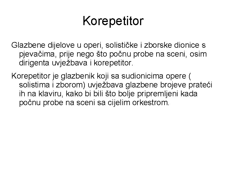Korepetitor Glazbene dijelove u operi, solističke i zborske dionice s pjevačima, prije nego što Korepetitor Glazbene dijelove u operi, solističke i zborske dionice s pjevačima, prije nego što