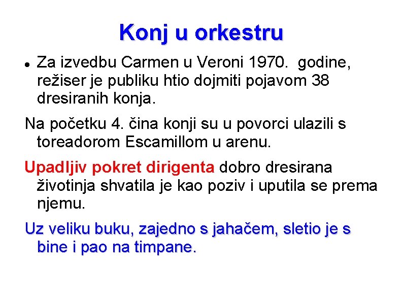 Konj u orkestru Za izvedbu Carmen u Veroni 1970. godine, režiser je publiku htio Konj u orkestru Za izvedbu Carmen u Veroni 1970. godine, režiser je publiku htio