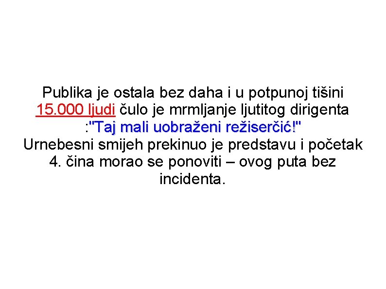 Publika je ostala bez daha i u potpunoj tišini 15. 000 ljudi čulo je Publika je ostala bez daha i u potpunoj tišini 15. 000 ljudi čulo je