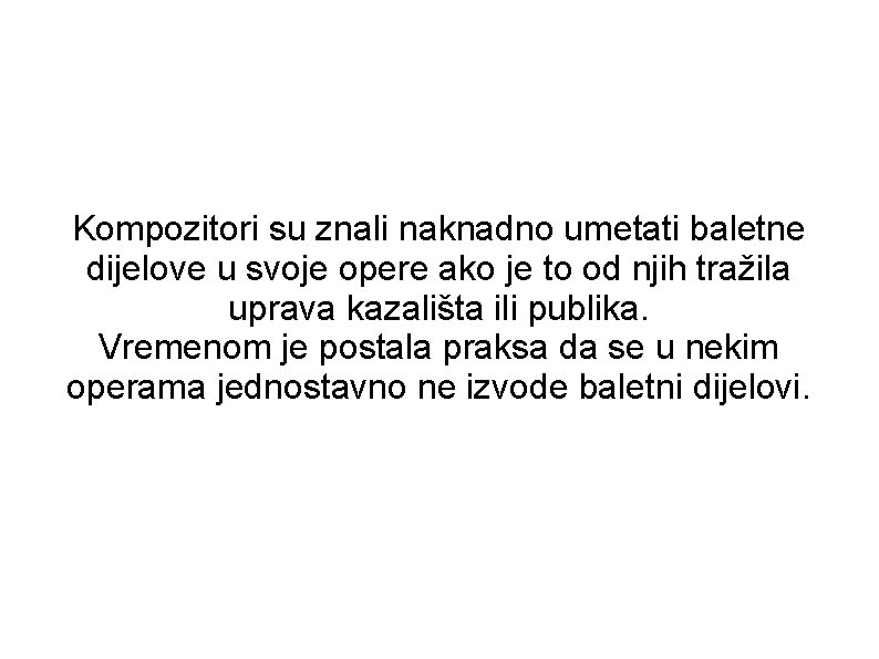Kompozitori su znali naknadno umetati baletne dijelove u svoje opere ako je to od Kompozitori su znali naknadno umetati baletne dijelove u svoje opere ako je to od