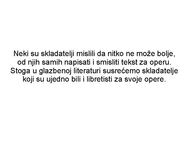 Neki su skladatelji mislili da nitko ne može bolje, od njih samih napisati i Neki su skladatelji mislili da nitko ne može bolje, od njih samih napisati i