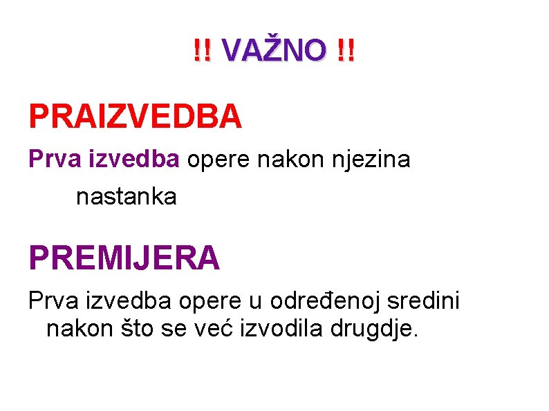 !! VAŽNO !! PRAIZVEDBA Prva izvedba opere nakon njezina nastanka PREMIJERA Prva izvedba opere !! VAŽNO !! PRAIZVEDBA Prva izvedba opere nakon njezina nastanka PREMIJERA Prva izvedba opere