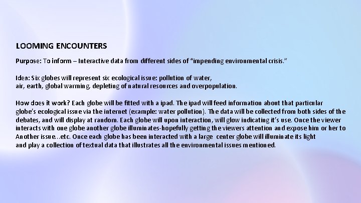 LOOMING ENCOUNTERS Purpose: To inform – Interactive data from different sides of “impending environmental