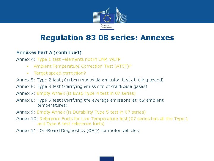 Regulation 83 08 series: Annexes Part A (continued) Annex 4: Type 1 test –elements