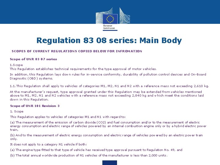 Regulation 83 08 series: Main Body SCOPES OF CURRENT REGULATIONS COPIED BELOW FOR INFROMATION