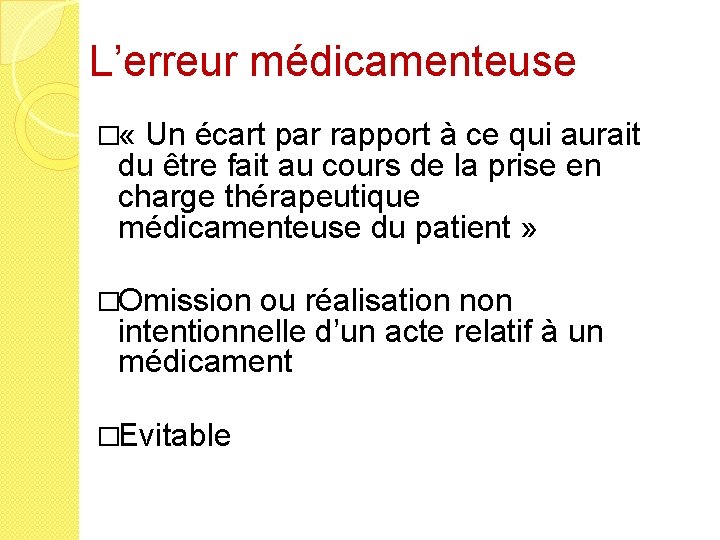 L’erreur médicamenteuse � « Un écart par rapport à ce qui aurait du être