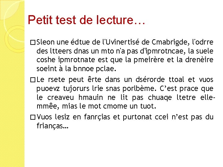 Petit test de lecture… � Sleon une édtue de l'Uvinertisé de Cmabrigde, l'odrre des