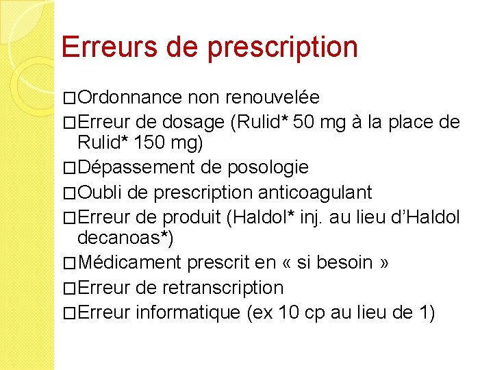 Erreurs de prescription �Ordonnance non renouvelée �Erreur de dosage (Rulid* 50 mg à la