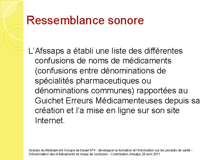 Ressemblance sonore L’Afssaps a établi une liste des différentes confusions de noms de médicaments