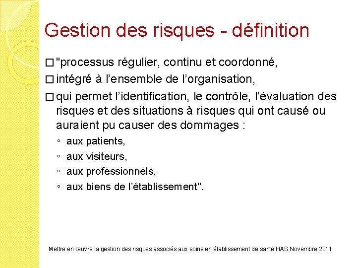 Gestion des risques - définition � "processus régulier, continu et coordonné, � intégré à