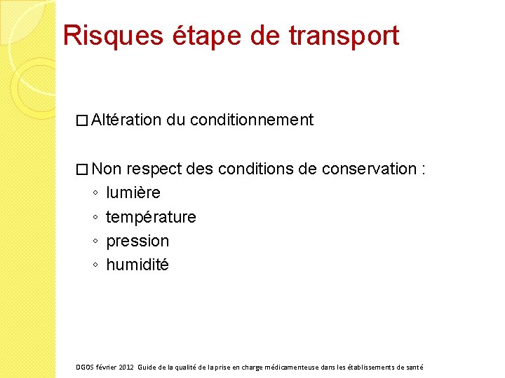 Risques étape de transport � Altération du conditionnement � Non respect des conditions de