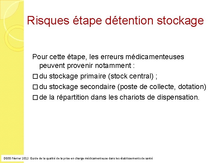 Risques étape détention stockage Pour cette étape, les erreurs médicamenteuses peuvent provenir notamment :