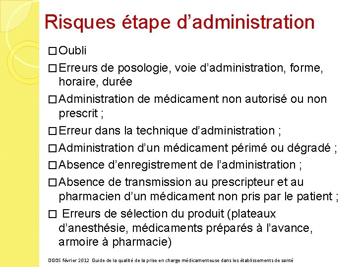 Risques étape d’administration � Oubli � Erreurs de posologie, voie d’administration, forme, horaire, durée