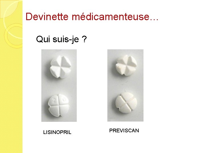 Devinette médicamenteuse… Qui suis-je ? LISINOPRIL PREVISCAN 