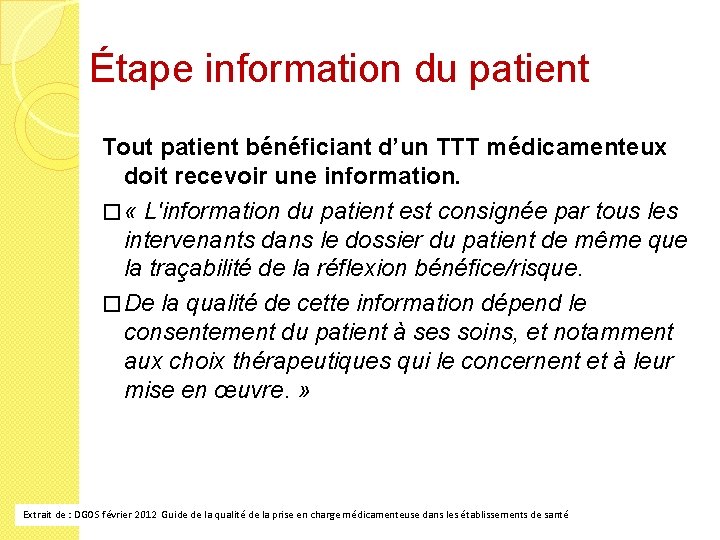 Étape information du patient Tout patient bénéficiant d’un TTT médicamenteux doit recevoir une information.