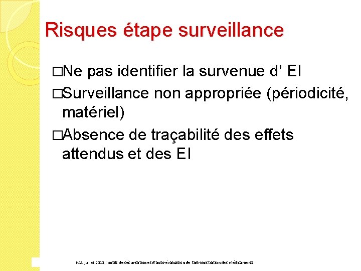 Risques étape surveillance �Ne pas identifier la survenue d’ EI �Surveillance non appropriée (périodicité,