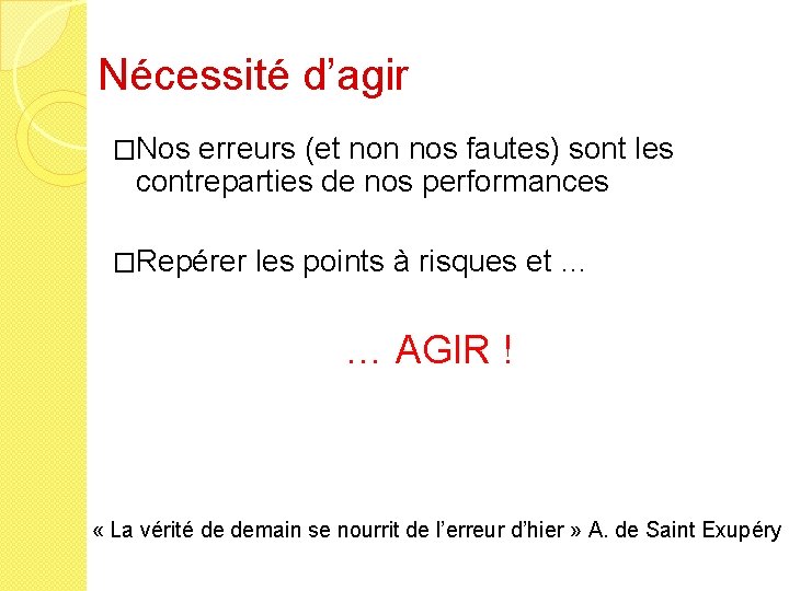 Nécessité d’agir �Nos erreurs (et non nos fautes) sont les contreparties de nos performances