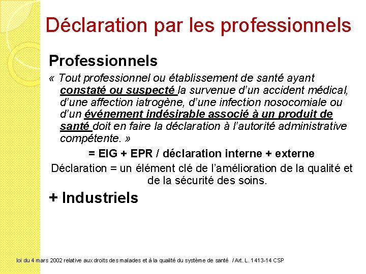 Déclaration par les professionnels Professionnels « Tout professionnel ou établissement de santé ayant constaté