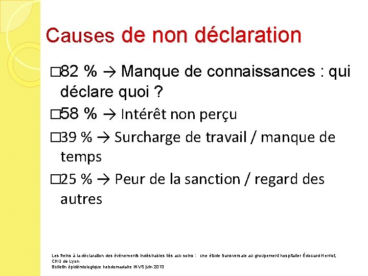 Causes de non déclaration � 82 % → Manque de connaissances : qui déclare