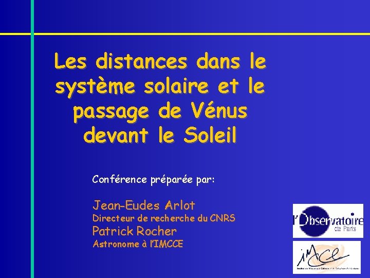 Les distances dans le système solaire et le passage de Vénus devant le Soleil Les distances dans le système solaire et le passage de Vénus devant le Soleil