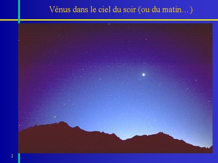 Vénus dans le ciel du soir (ou du matin…) 2 Vénus dans le ciel du soir (ou du matin…) 2