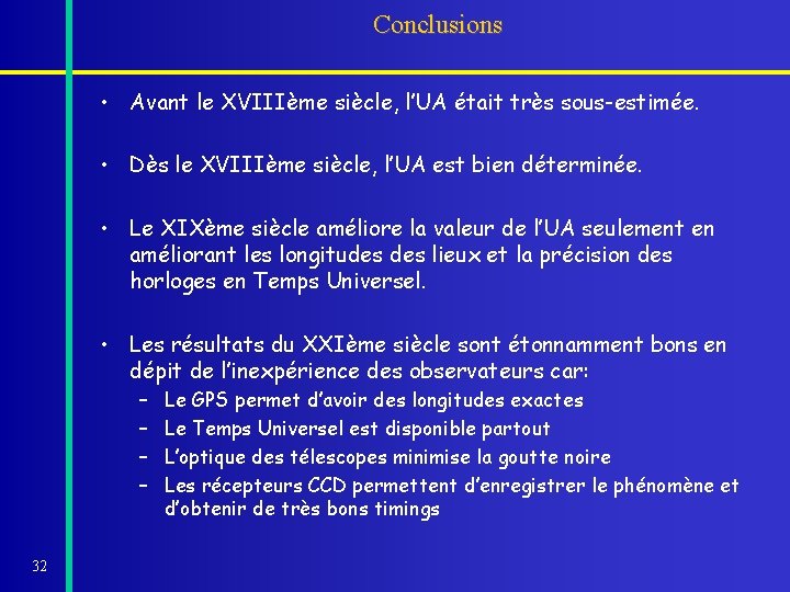 Conclusions • Avant le XVIIIème siècle, l’UA était très sous-estimée. • Dès le XVIIIème Conclusions • Avant le XVIIIème siècle, l’UA était très sous-estimée. • Dès le XVIIIème