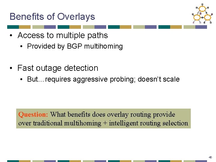 Benefits of Overlays • Access to multiple paths • Provided by BGP multihoming •